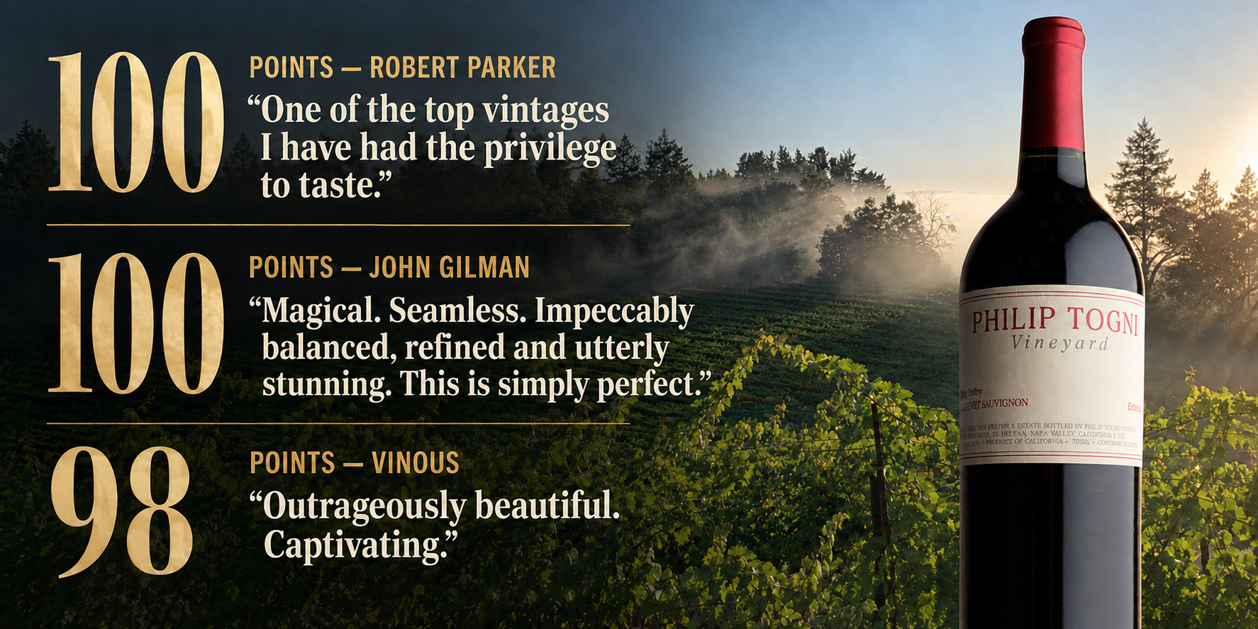 Philip Togni Cabernet Sauvignon Estate 2023: 100 points Robert Parker, 100 points John Gilman, 98 points Vinous