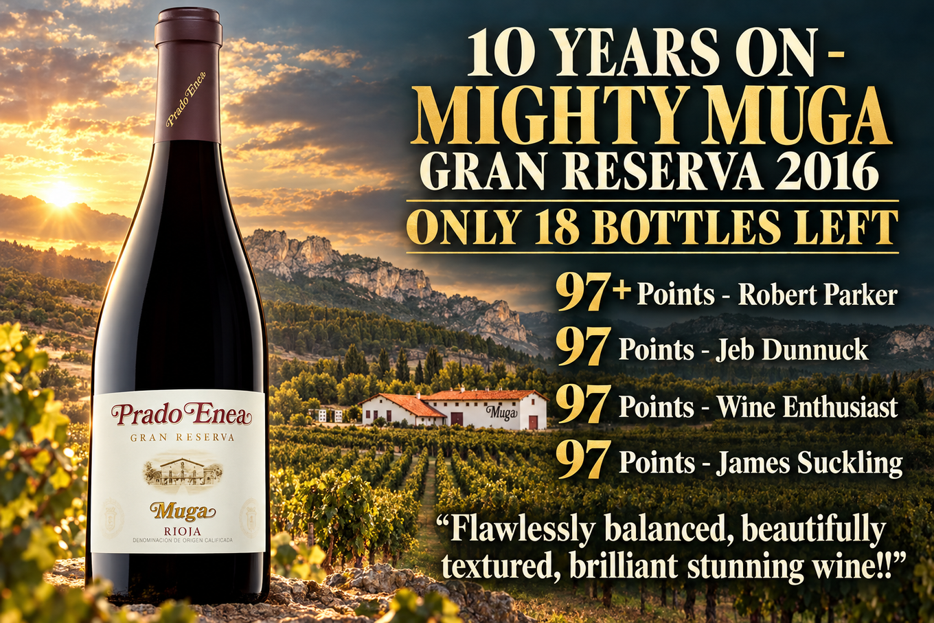 Ten years on: the mighty Muga Prado Enea Gran Reserva 2016, only 18 bottles left; 97+ Wine Advocate, 97 Jeb Dunnuck, 97 Wine Enthusiast, 97 James Suckling