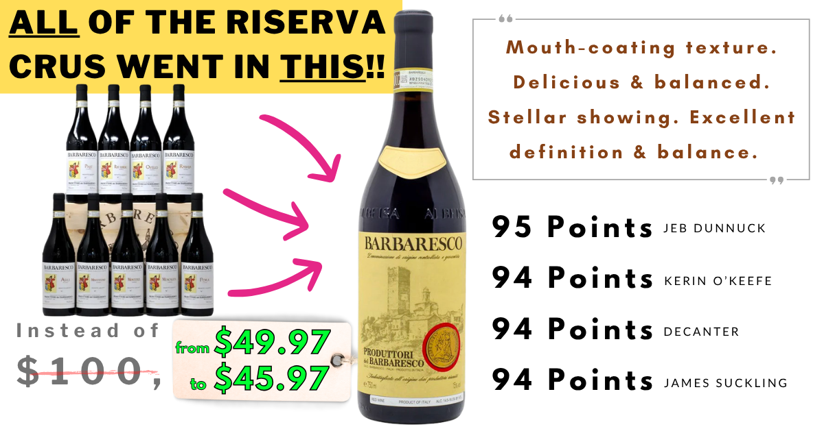 All of the Riserva crus went into the 2022 Produttori del Barbaresco, from $49.97 to $45.97: Jeb Dunnuck 95, Kerin O'Keefe 94, Decanter 94, James Suckling 94